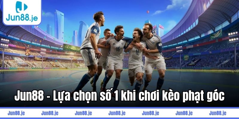 Jun88 - Lựa chọn số 1 khi chơi kèo phạt góc